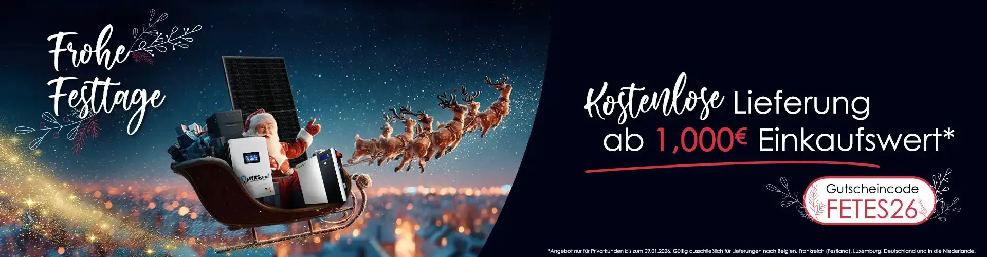 Frohe Festtage. Kostenlose Lieferung ab einem Einkaufswert von 1000 €* *Angebot gilt nur für Privatkunden bis zum 10.01.2026. Gilt nur für Lieferungen nach Belgien, Frankreich (Festland), Luxemburg, Deutschland und in die Niederlande.